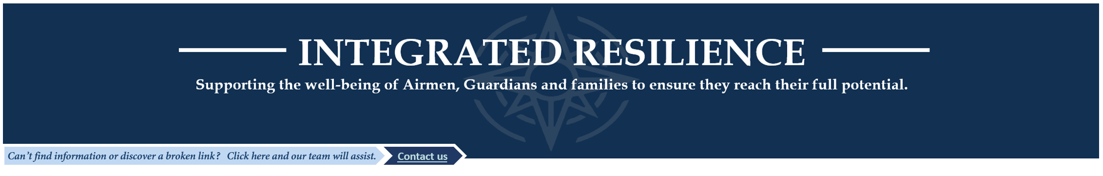 Home page banner for DAF Integrated Resilience-supporting well being of Airmen, Guardians and families..  Click here if having trouble finding information on site.